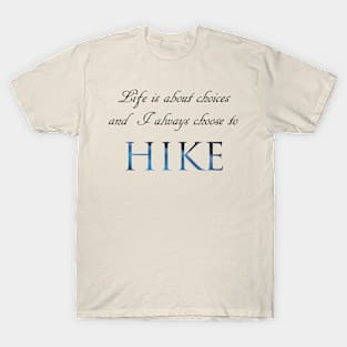 Life is about Choices- Hike T-Shirt